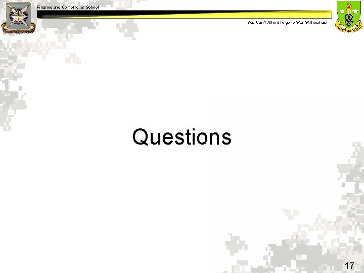 Finance and Comptroller School You Can’t Afford to go to War Without us! Questions