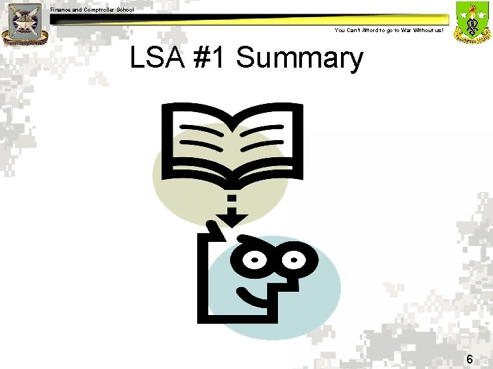 Finance and Comptroller School You Can’t Afford to go to War Without us! LSA