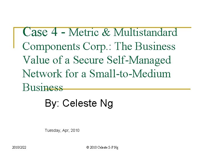 Case 4 - Metric & Multistandard Components Corp. : The Business Value of a