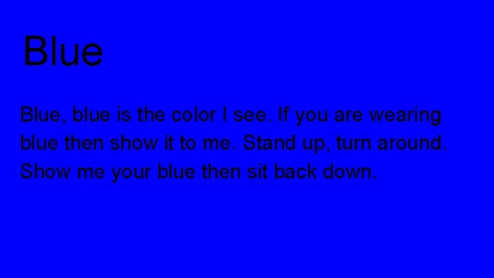 Blue, blue is the color I see. If you are wearing blue then show