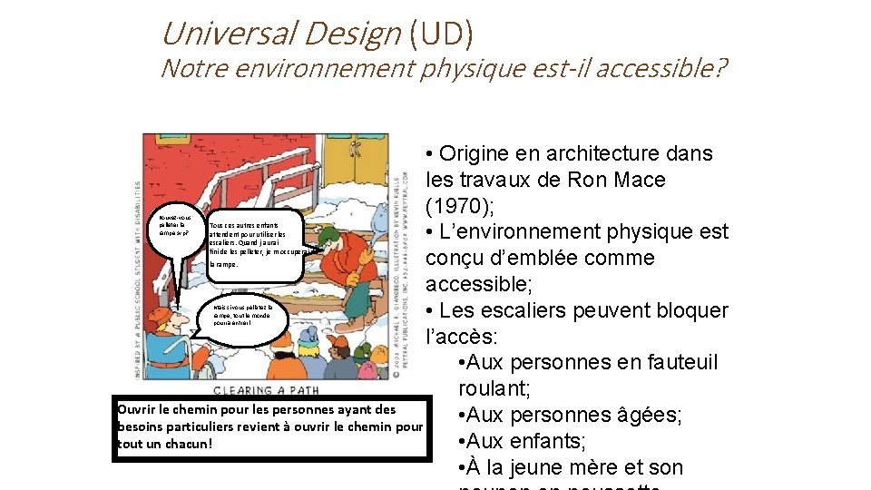 Universal Design (UD) Notre environnement physique est-il accessible? • Origine en architecture dans les