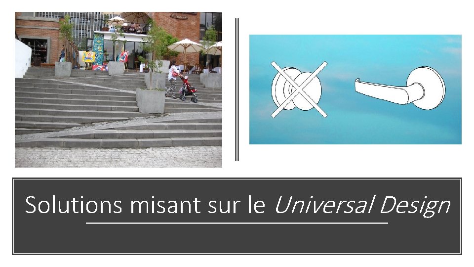 Solutions misant sur le Universal Design 