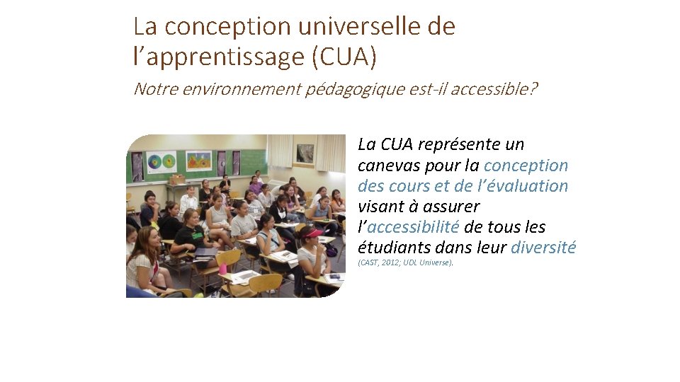 La conception universelle de l’apprentissage (CUA) Notre environnement pédagogique est-il accessible? La CUA représente