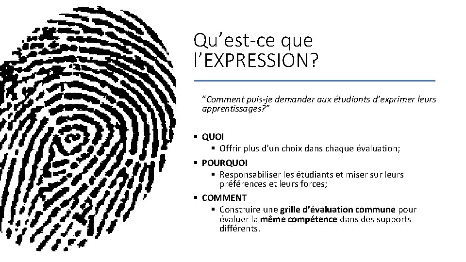 Qu’est-ce que l’EXPRESSION? “Comment puis-je demander aux étudiants d’exprimer leurs apprentissages? ” § QUOI