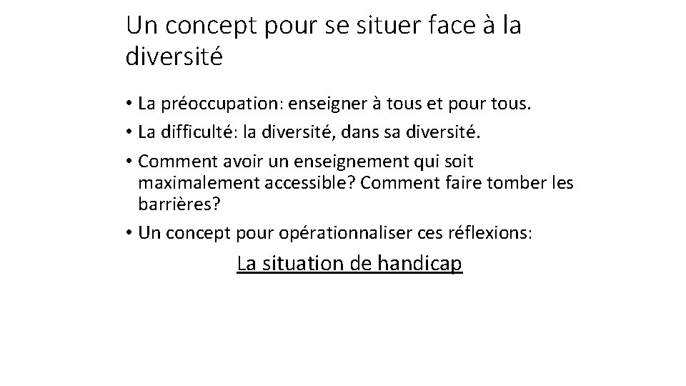 Un concept pour se situer face à la diversité • La préoccupation: enseigner à