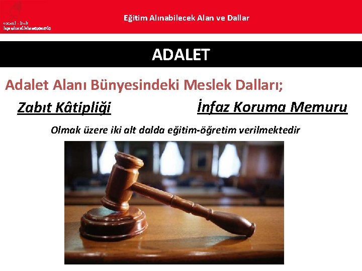 KOCAELİ – İZMİT İLÇE MİLLî EĞİTİM MÜDÜRLÜĞÜ Eğitim Alınabilecek Alan ve Dallar ADALET Adalet