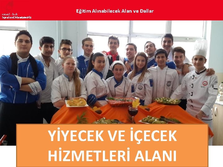 KOCAELİ – İZMİT İLÇE MİLLî EĞİTİM MÜDÜRLÜĞÜ Eğitim Alınabilecek Alan ve Dallar YİYECEK VE