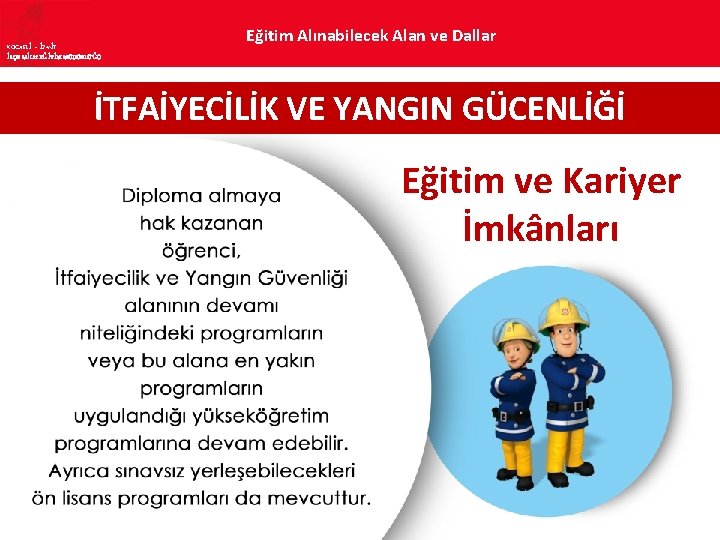 KOCAELİ – İZMİT İLÇE MİLLî EĞİTİM MÜDÜRLÜĞÜ Eğitim Alınabilecek Alan ve Dallar İTFAİYECİLİK VE