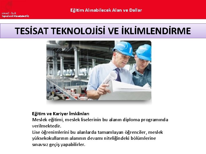 KOCAELİ – İZMİT İLÇE MİLLî EĞİTİM MÜDÜRLÜĞÜ Eğitim Alınabilecek Alan ve Dallar TESİSAT TEKNOLOJİSİ