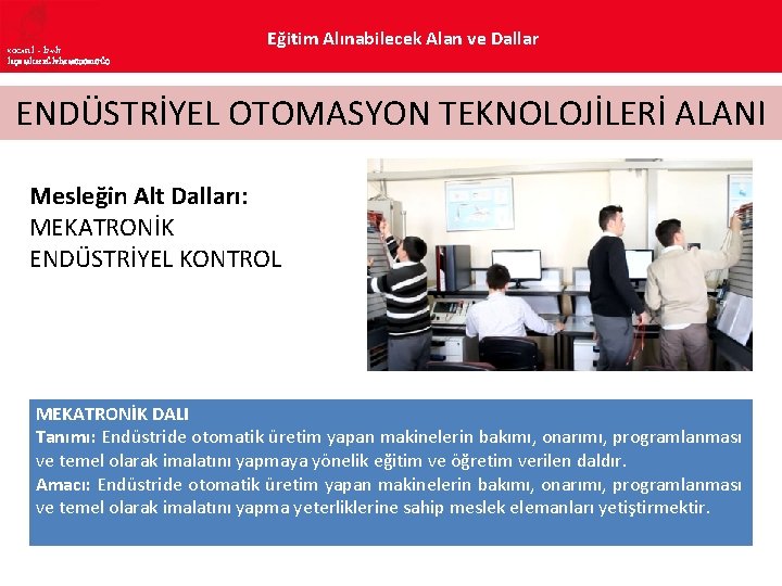 KOCAELİ – İZMİT İLÇE MİLLî EĞİTİM MÜDÜRLÜĞÜ Eğitim Alınabilecek Alan ve Dallar ENDÜSTRİYEL OTOMASYON