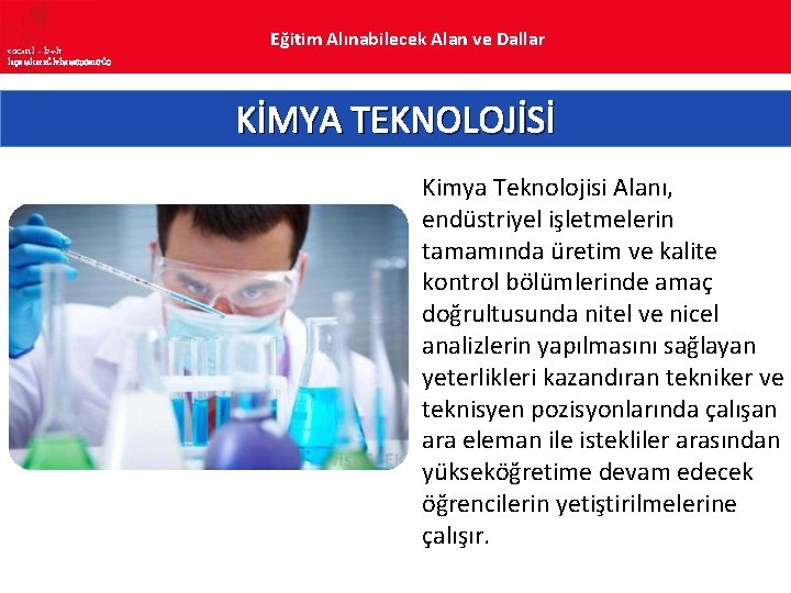 KOCAELİ – İZMİT İLÇE MİLLî EĞİTİM MÜDÜRLÜĞÜ Eğitim Alınabilecek Alan ve Dallar KİMYA TEKNOLOJİSİ