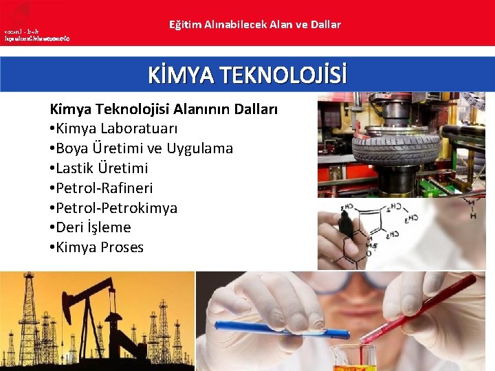 KOCAELİ – İZMİT İLÇE MİLLî EĞİTİM MÜDÜRLÜĞÜ Eğitim Alınabilecek Alan ve Dallar KİMYA TEKNOLOJİSİ