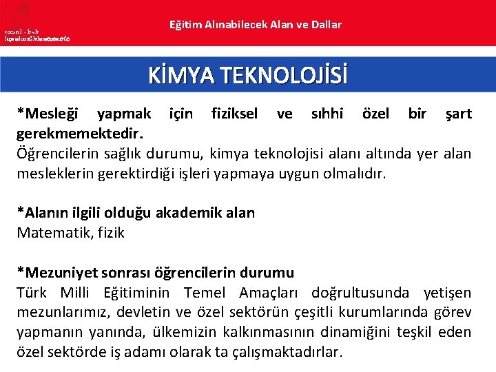 KOCAELİ – İZMİT İLÇE MİLLî EĞİTİM MÜDÜRLÜĞÜ Eğitim Alınabilecek Alan ve Dallar KİMYA TEKNOLOJİSİ