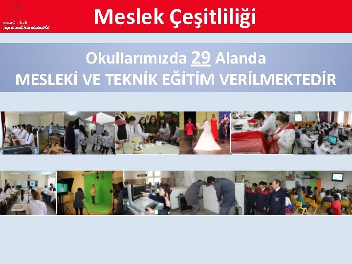 KOCAELİ – İZMİT İLÇE MİLLî EĞİTİM MÜDÜRLÜĞÜ Meslek Çeşitliliği Okullarımızda 29 Alanda MESLEKİ VE