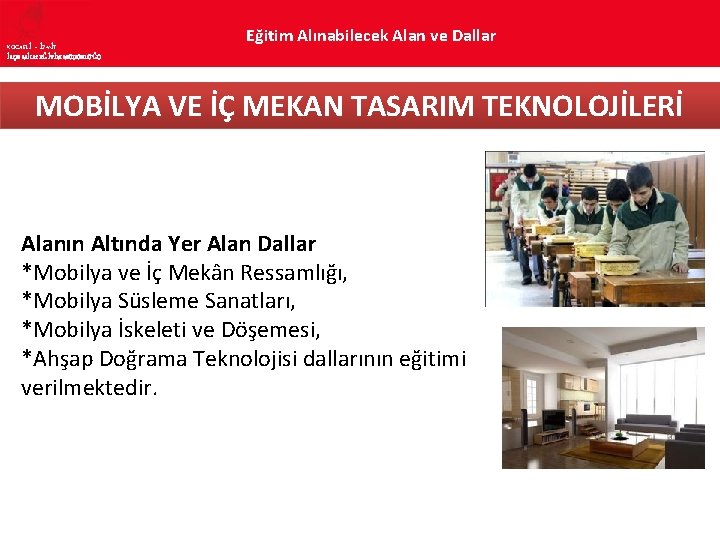 KOCAELİ – İZMİT İLÇE MİLLî EĞİTİM MÜDÜRLÜĞÜ Eğitim Alınabilecek Alan ve Dallar MOBİLYA VE