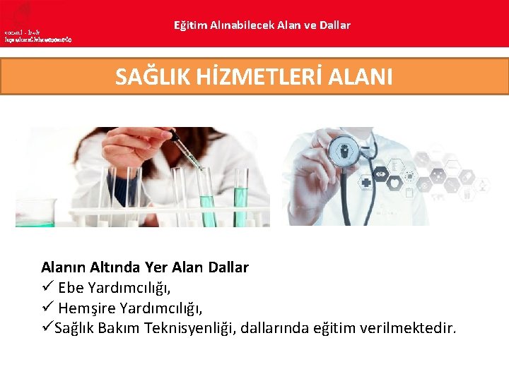 KOCAELİ – İZMİT İLÇE MİLLî EĞİTİM MÜDÜRLÜĞÜ Eğitim Alınabilecek Alan ve Dallar SAĞLIK HİZMETLERİ