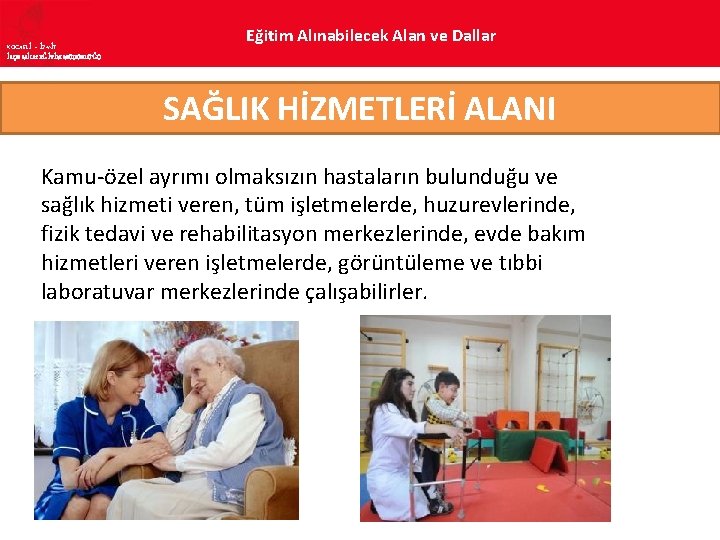 KOCAELİ – İZMİT İLÇE MİLLî EĞİTİM MÜDÜRLÜĞÜ Eğitim Alınabilecek Alan ve Dallar SAĞLIK HİZMETLERİ