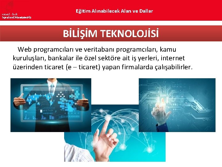 KOCAELİ – İZMİT İLÇE MİLLî EĞİTİM MÜDÜRLÜĞÜ Eğitim Alınabilecek Alan ve Dallar BİLİŞİM TEKNOLOJİSİ