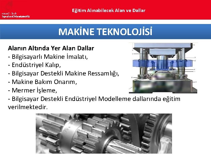 KOCAELİ – İZMİT İLÇE MİLLî EĞİTİM MÜDÜRLÜĞÜ Eğitim Alınabilecek Alan ve Dallar MAKİNE TEKNOLOJİSİ