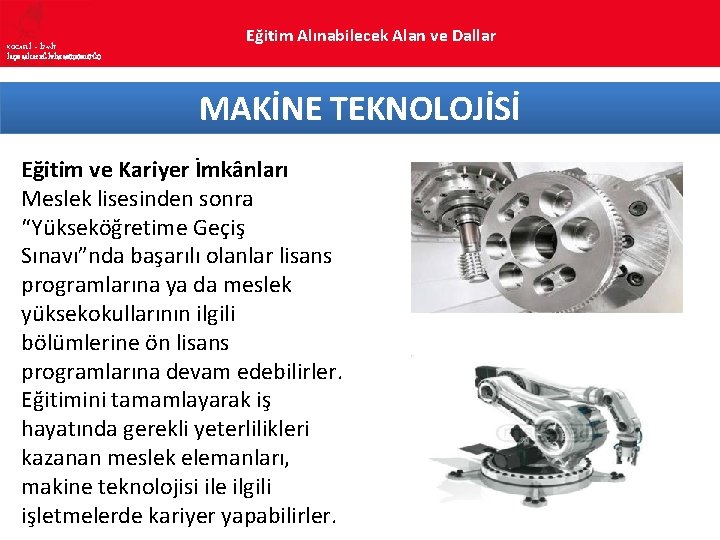 KOCAELİ – İZMİT İLÇE MİLLî EĞİTİM MÜDÜRLÜĞÜ Eğitim Alınabilecek Alan ve Dallar MAKİNE TEKNOLOJİSİ