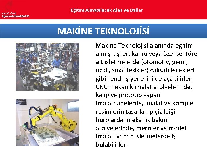 KOCAELİ – İZMİT İLÇE MİLLî EĞİTİM MÜDÜRLÜĞÜ Eğitim Alınabilecek Alan ve Dallar MAKİNE TEKNOLOJİSİ