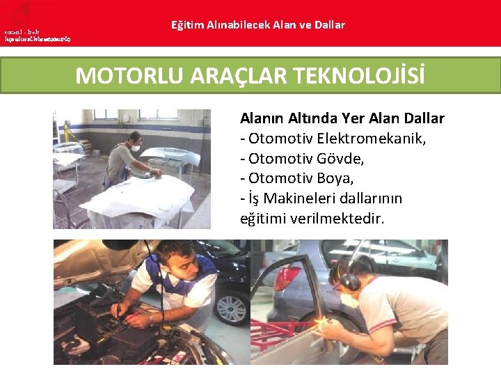 KOCAELİ – İZMİT İLÇE MİLLî EĞİTİM MÜDÜRLÜĞÜ Eğitim Alınabilecek Alan ve Dallar MOTORLU ARAÇLAR