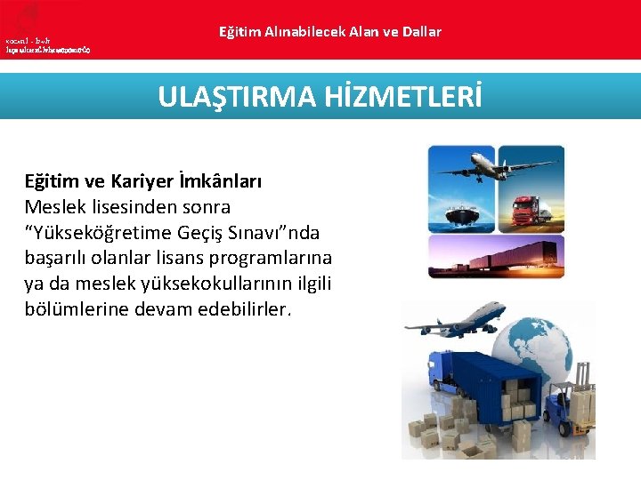 KOCAELİ – İZMİT İLÇE MİLLî EĞİTİM MÜDÜRLÜĞÜ Eğitim Alınabilecek Alan ve Dallar ULAŞTIRMA HİZMETLERİ