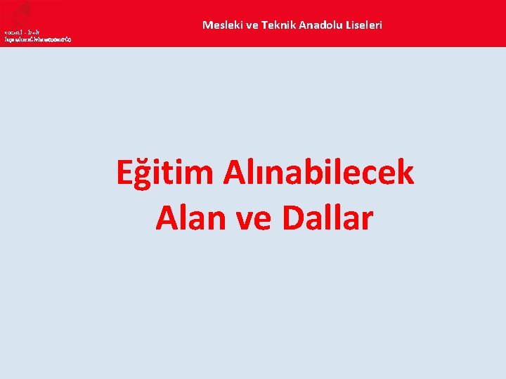 KOCAELİ – İZMİT İLÇE MİLLî EĞİTİM MÜDÜRLÜĞÜ Mesleki ve Teknik Anadolu Liseleri Eğitim Alınabilecek