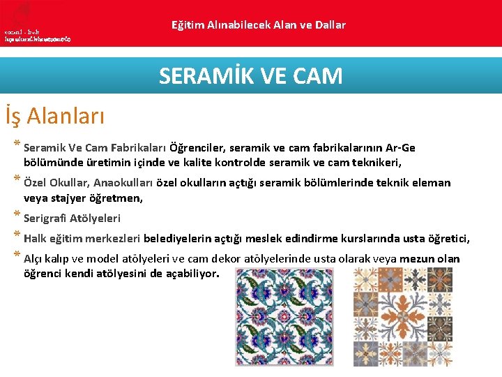 KOCAELİ – İZMİT İLÇE MİLLî EĞİTİM MÜDÜRLÜĞÜ Eğitim Alınabilecek Alan ve Dallar SERAMİK VE
