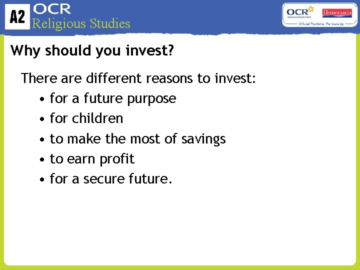 Religious Studies Why should you invest? There are different reasons to invest: • for