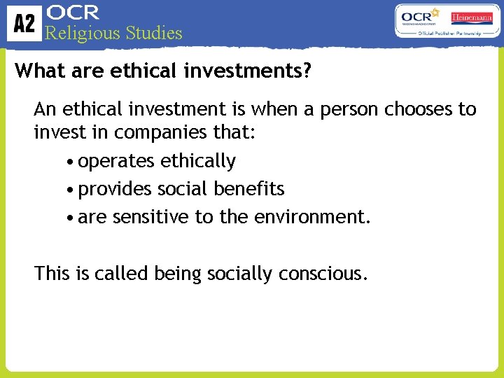 Religious Studies What are ethical investments? An ethical investment is when a person chooses