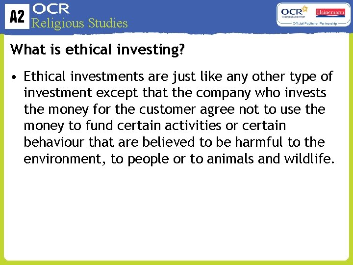 Religious Studies What is ethical investing? • Ethical investments are just like any other