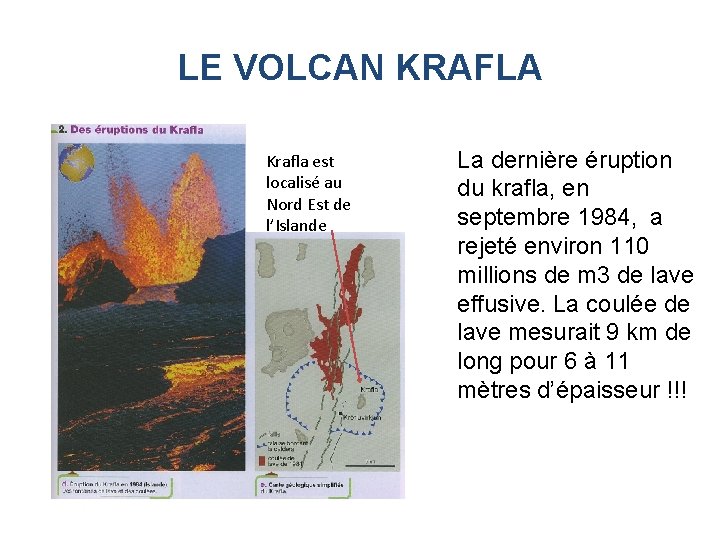 LE VOLCAN KRAFLA Krafla est localisé au Nord Est de l’Islande La dernière éruption