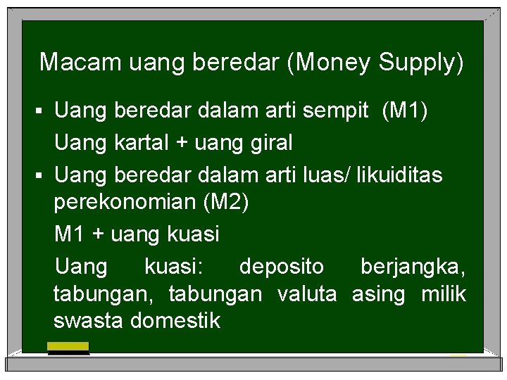 Macam uang beredar (Money Supply) Uang beredar dalam arti sempit (M 1) Uang kartal