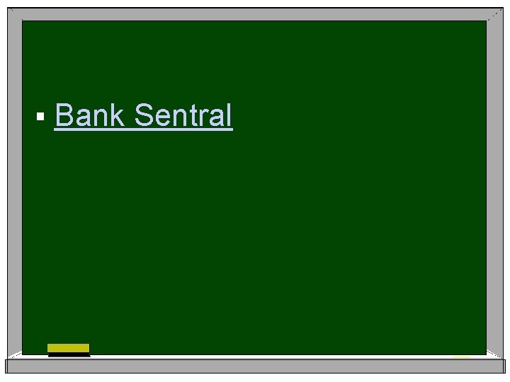 § Bank Sentral 