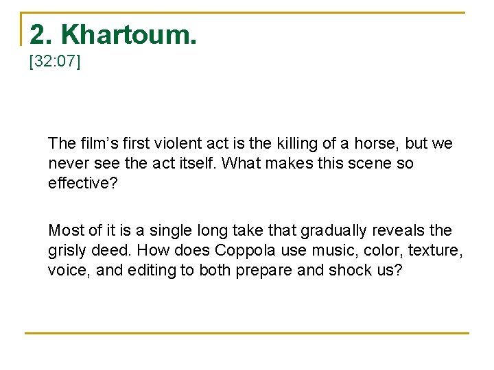 2. Khartoum. [32: 07] The film’s first violent act is the killing of a