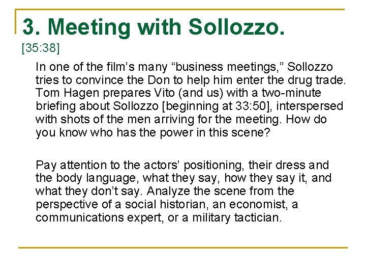 3. Meeting with Sollozzo. [35: 38] In one of the film’s many “business meetings,