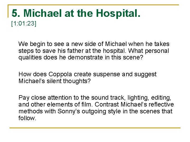 5. Michael at the Hospital. [1: 01: 23] We begin to see a new