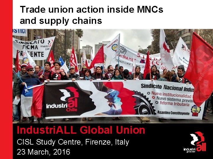 Trade union action inside MNCs and supply chains Industri. ALL Global Union CISL Study