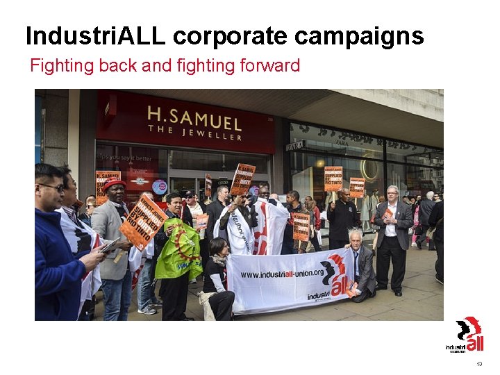 Industri. ALL corporate campaigns Fighting back and fighting forward 13 
