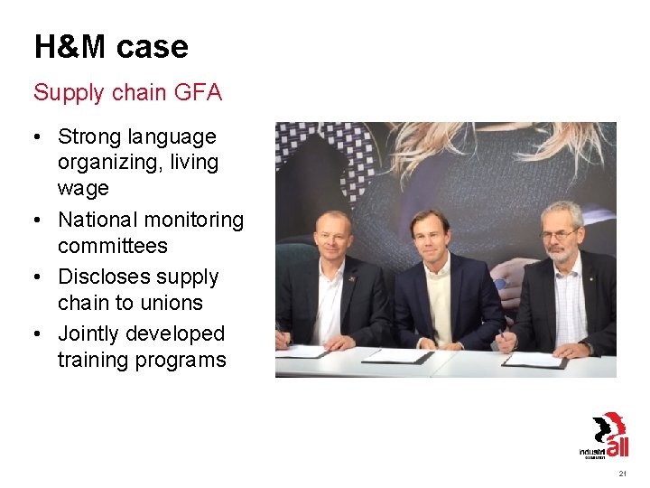 H&M case Supply chain GFA • Strong language organizing, living wage • National monitoring