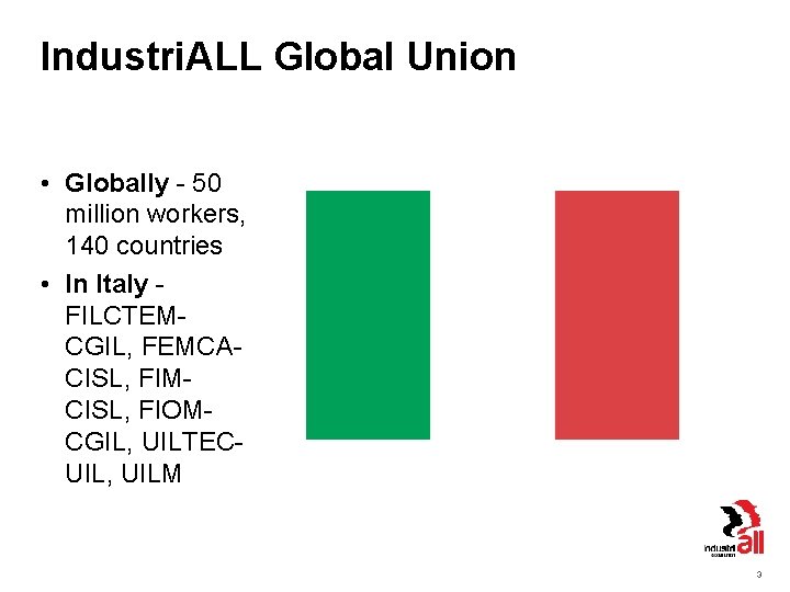 Industri. ALL Global Union • Globally - 50 million workers, 140 countries • In