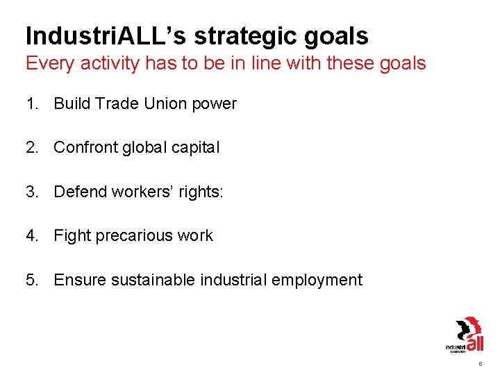 Industri. ALL’s strategic goals Every activity has to be in line with these goals