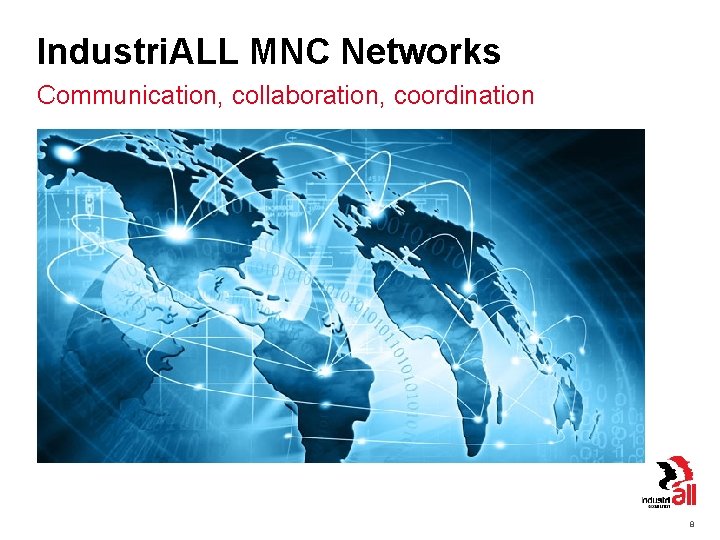 Industri. ALL MNC Networks Communication, collaboration, coordination 8 