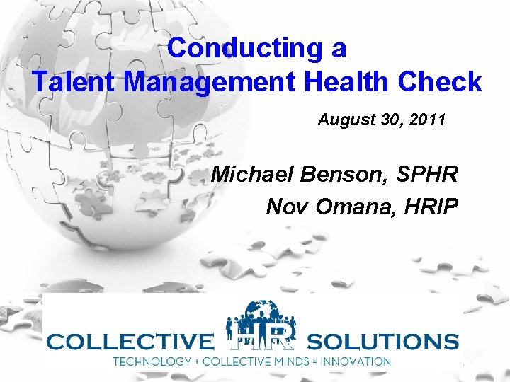 Conducting a Talent Management Health Check August 30, 2011 Michael Benson, SPHR Nov Omana,
