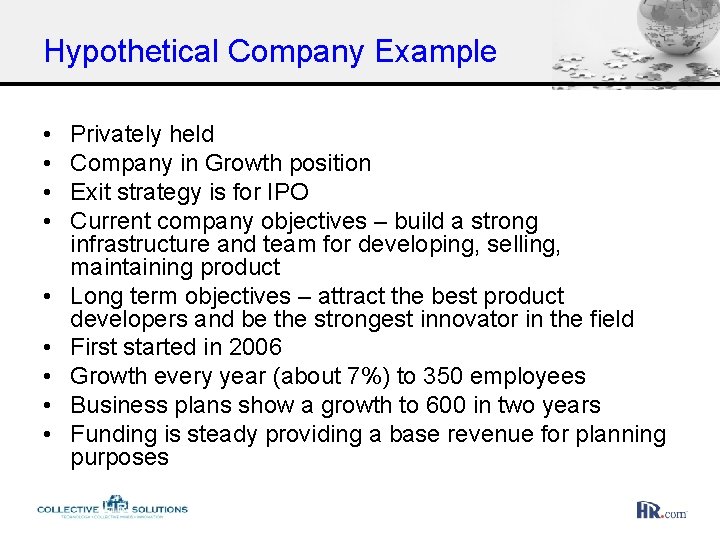 Hypothetical Company Example • • • Privately held Company in Growth position Exit strategy