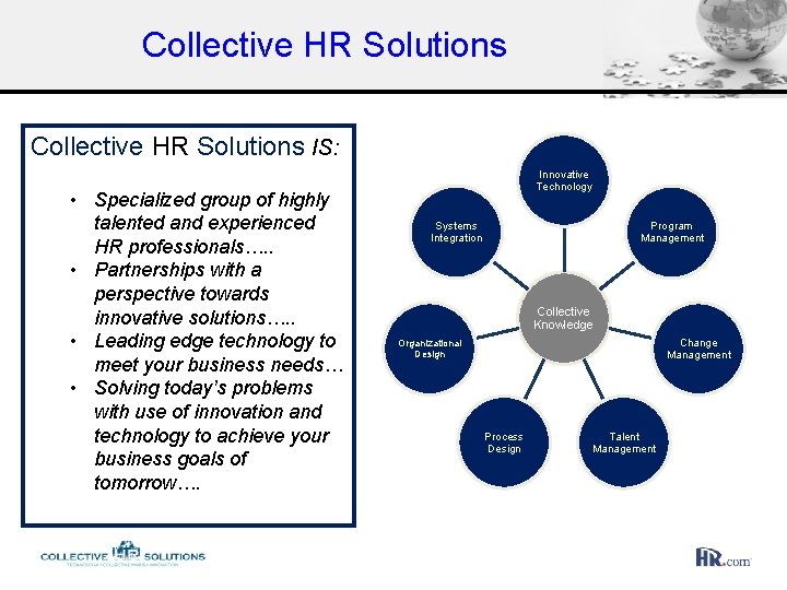 Collective HR Solutions IS: • Specialized group of highly talented and experienced HR professionals….