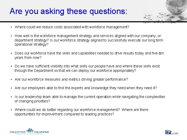Are you asking these questions: • Where could we reduce costs associated with workforce