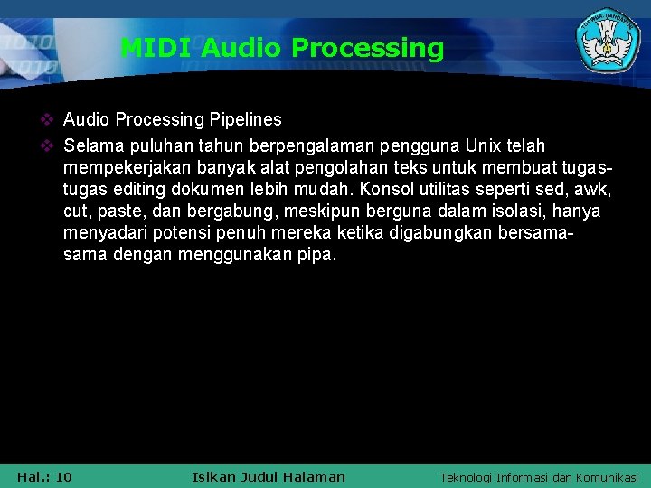 MIDI Audio Processing v Audio Processing Pipelines v Selama puluhan tahun berpengalaman pengguna Unix