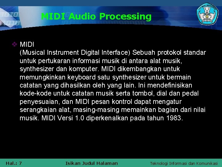 MIDI Audio Processing v MIDI (Musical Instrument Digital Interface) Sebuah protokol standar untuk pertukaran